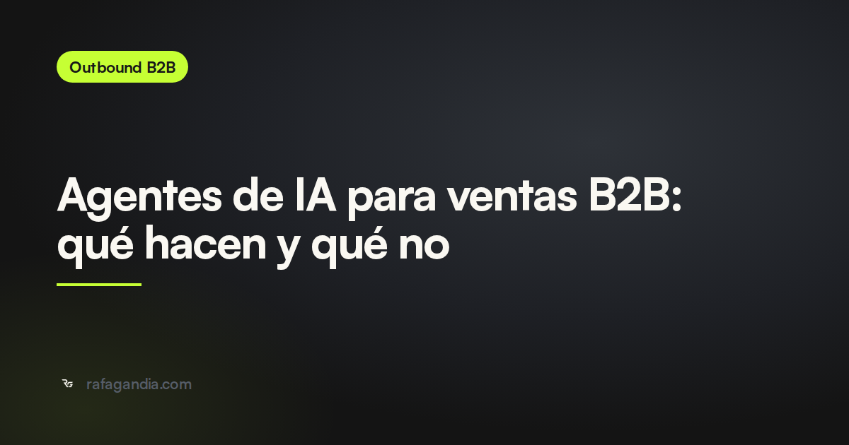 Agentes de IA para ventas B2B: qué hacen y qué no