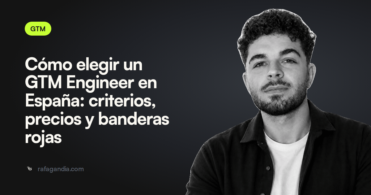 Cómo elegir un GTM Engineer en España: criterios, precios y banderas rojas