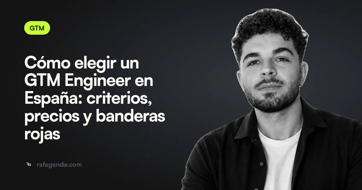Cómo elegir un GTM Engineer en España: criterios, precios y banderas rojas