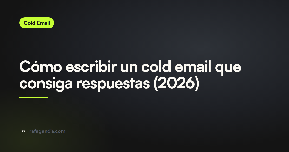 Cómo escribir un cold email que consiga respuestas (2026)