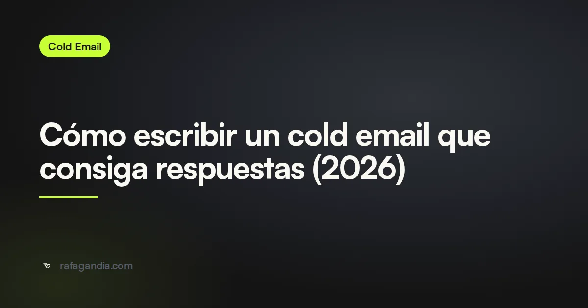 Cómo escribir un cold email que consiga respuestas (2026)