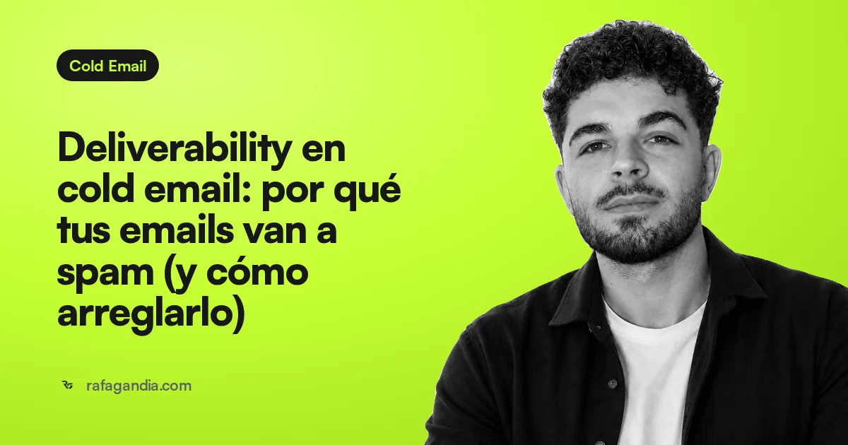 Deliverability en cold email: por qué tus emails van a spam (y cómo arreglarlo)