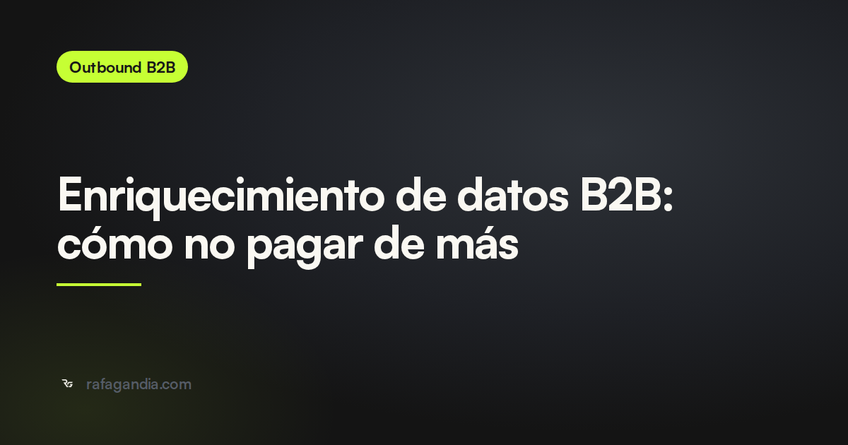 Enriquecimiento de datos B2B: cómo no pagar de más