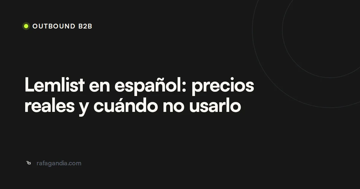 Lemlist en español: precios reales y cuándo no usarlo