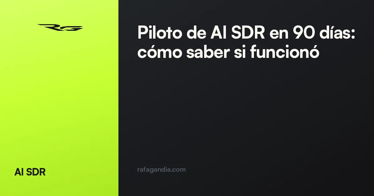 Piloto de AI SDR en 90 días: cómo saber si funcionó