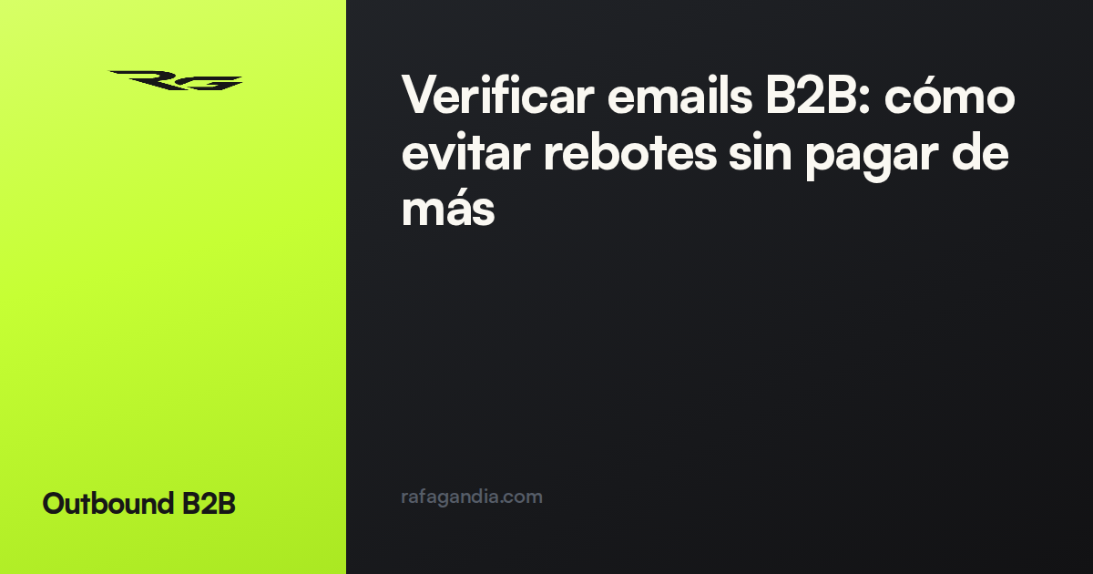 Verificar emails B2B: cómo evitar rebotes sin pagar de más