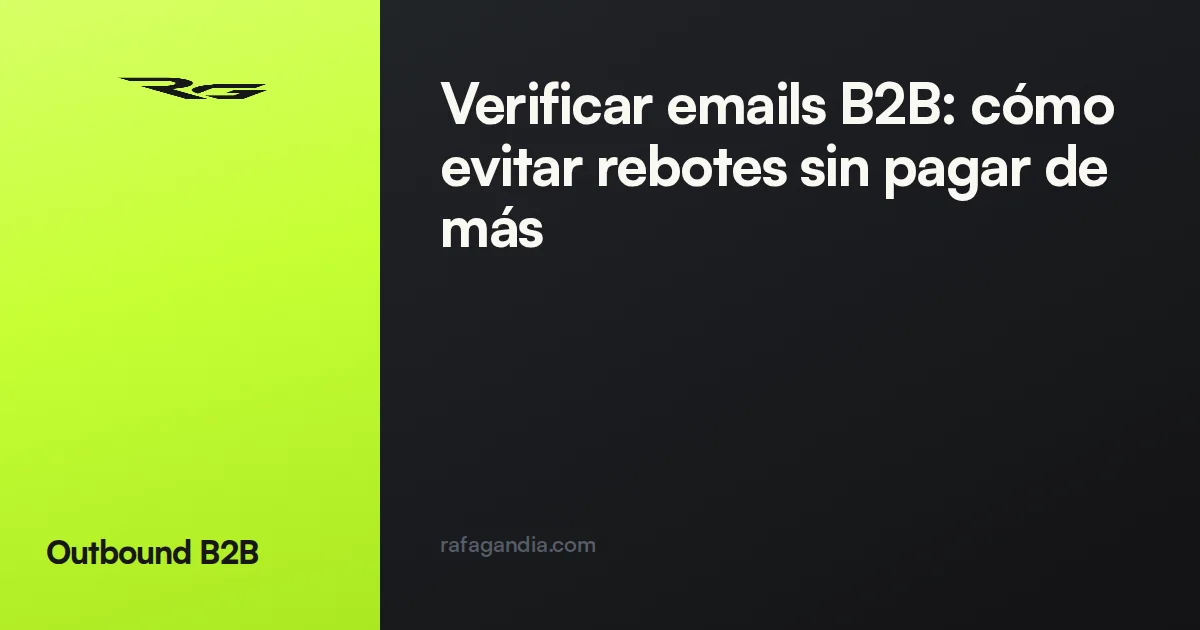 Verificar emails B2B: cómo evitar rebotes sin pagar de más