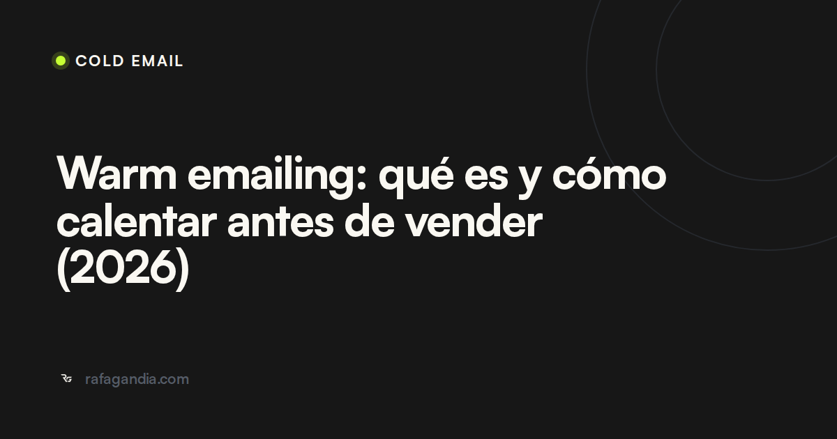 Warm emailing: qué es y cómo calentar antes de vender (2026)